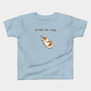 Cat - no talk to me i angy Kids T-Shirt